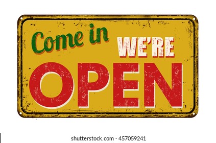 Come in we're open on yellow vintage rusty metal sign on a white background, vector illustration