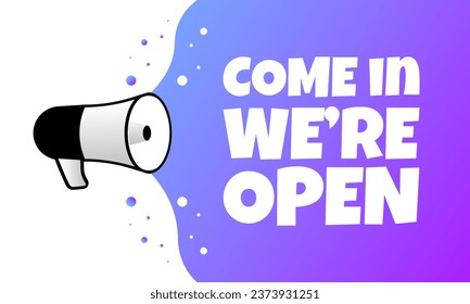 Come in we're open sign. Flat, purple, megaphone text, come in we're open, sign for business, come in we're open sign. Vector icon