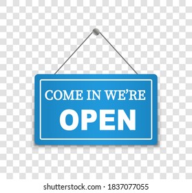 Come in we're open signboard. Realistic blue sign for open.