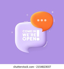 Come in were open. Speech bubble with Come in were open text. 3d illustration. Pop art style. Vector line icon for Business and Advertising