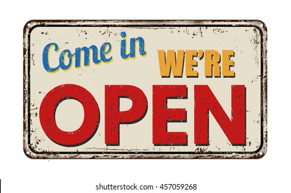 Come In We're Open Vintage Rusty Metal Sign On A White Background, Vector Illustration