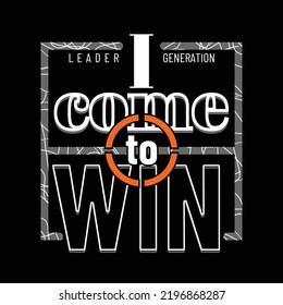 Come to win Quotes motivated typography design in vector illustration.clothing,t shirt,apparel and other uses.Abstract design with the grunge and denim style. Vector print, typography, poster.