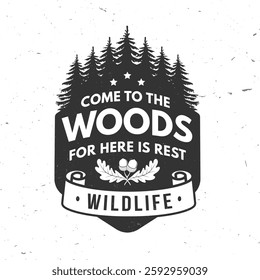Come to the woods for here is rest logo, badge design. Concept for shirt or logo, print, stamp or tee with pin forest, oak leaf and acorns. Forest outdoor adventure. Vector illustration.