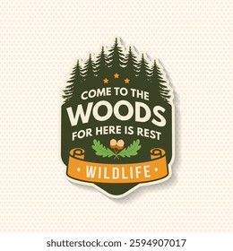 Come to the woods for here is rest logo, badge design. Concept for shirt or logo, print, stamp or tee with pin forest, oak leaf and acorns. Forest outdoor adventure. Vector illustration.