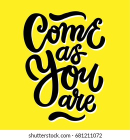 "Come as you are" hand drawn brush lettering. Calligraphy print poster on a yellow background.
