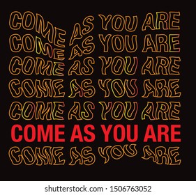 "Come as you are" writing typography, tee shirt graphics,Black and red slogan.t-shirt printing.Can be used on t-shirts, hoodies, mugs, posters and any other merchandise.