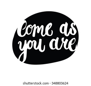 come as you are handwriting quote, handwriting lettering