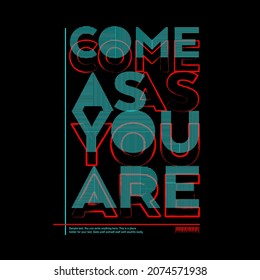 Come As You Are Typography Poster And T Shirt Design Vector