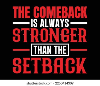 The comeback is always stronger than the setback motivational quotes t-shirt design