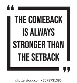 The comeback is always stronger than the setback inspirational design quote, motivational quotes, typography illustration lettering quotes