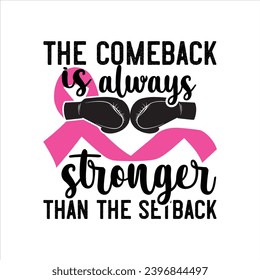 The Comeback Is always Stronger Than The Setback-Breast Cancer t-shirt Design