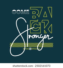 Comeback stronger,stylish slogan typography tee shirt design.Motivation and inspirational quote.Clothing,t shirt,apparel and other uses Vector print, typography, poster.