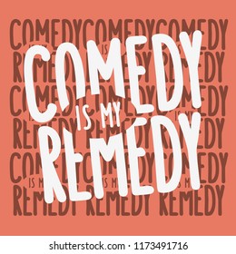 Comedy Is My Remedy Idea  Logo Type Design Vector Image.