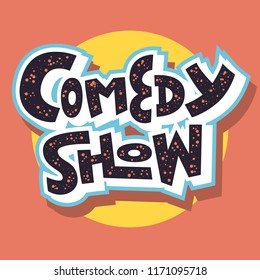 Comedy Show Hand Drawn Lettering Type Design Vector Image.