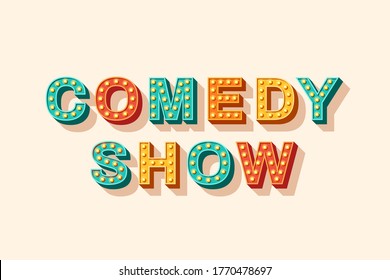 Comedy Show Vector Lettering, Typography With Light Bulbs. Casino Style Text Isolated On White Background. Header For Poster Or Flyer, Retro Design Element.