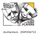 Comedy tragedy masks. Theatre Masks. Drama and comedy. Illustration for the theater. All The World's A Stage, and the man and woman merely Players. Inspirational Quote. William Shakespeare. Actor Actr