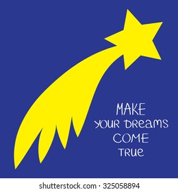 Comet flame with star. Make your dreams come true. Quote motivation calligraphic inspiration phrase.  Lettering graphic Blue background Flat design Vector illustration