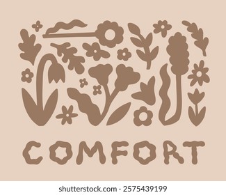 Comfort hand drawn lettering with flowers in beige colors with plants silhouettes. Floral flat hand drawn vector composition . 