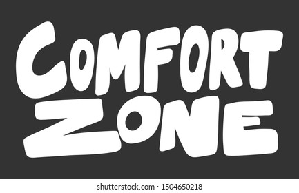Comfort zone. Vector hand drawn illustration with cartoon lettering. Good as a sticker, video blog cover, social media message, gift cart, t shirt print design.