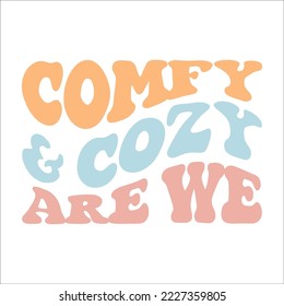 Comfy and Cozy Are We eps design