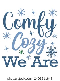 Comfy cozy we are Svg,Winter Svg,Freezing Season T-Shirt,Christmas Svg,Funny Holiday Quote,New Year Quotes,Winter Quotes,Winter Cut File,Holiday Svg,Cold Season Greetings,Winter, Cold Days