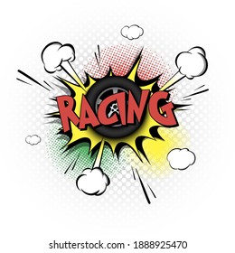 Comic bang with expression text Racing. Comics book font sound phrase template with car wheel. Pop art style banner message. Sports fan emotions. Vector illustration