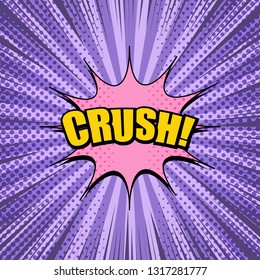 Comic book bright template with yellow Crush wording pink speech bubble dotted halftone radial and rays effects on purple background. Vector illustration
