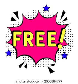 Comic book explosion with text Free!, vector illustration. Free! in comic pop art style. Comic advertising concept with Free! wording. Modern Web Banner Element