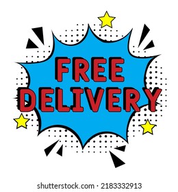 Comic book explosion with text Free delivery, vector illustration. Free delivery in comic pop art style. Comic advertising concept with Free delivery. Modern Web Banner Element