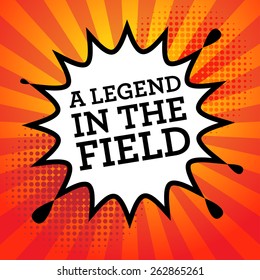 Comic book explosion with text A legend in the field, vector illustration