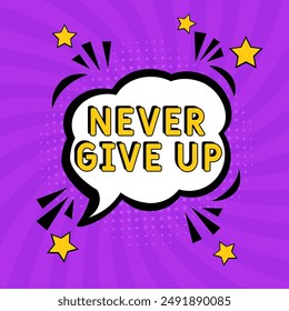 Comic book explosion with text Never Give Up, vector illustration. Vector bright cartoon illustration in retro pop art style. upcoming events in pop art style. Never Give Up. Creative poster, web bann