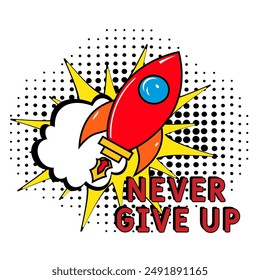 Comic book explosion with text Never Give Up, vector illustration. Vector bright cartoon illustration in retro pop art style. upcoming events in pop art style. Never Give Up. Creative poster, web bann
