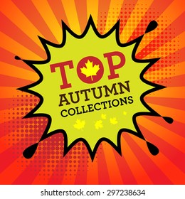 Comic book explosion with text Top Autumn Collections, vector illustration