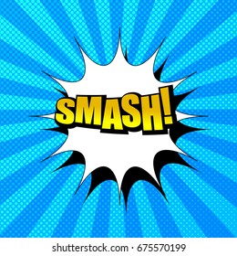 Comic book Smash wording concept with yellow inscription, white speech bubble and halftone effects on blue radial background in pop art style. Vector illustration