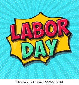Comic book style labor day design. Pop art labor day card template with speech bubble and halftone design elements
