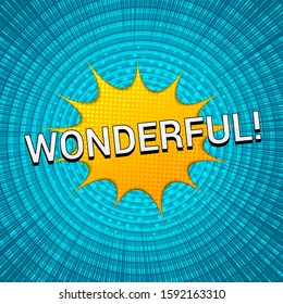 Comic bright explosive concept with Wonderful wording yellow speech bubble halftone circles rays effects. Vector illustration