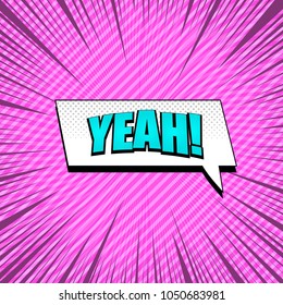 Comic bright template with Yeah turquoise wording, white speech bubble, rays, radial and stripes effects on pink background. Vector illustration