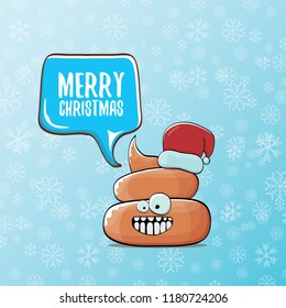 Comic christmas greeting card. vector funny cartoon cool tiny brown smiling poo with santa red hat and speech bubble isolated on winter backgroundwtih snowflakes.