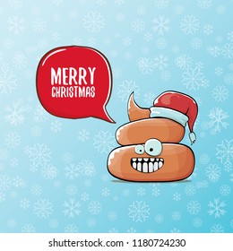 Comic christmas greeting card. vector funny cartoon cool tiny brown smiling poo with santa red hat and speech bubble isolated on winter backgroundwtih snowflakes.