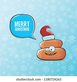 Comic christmas greeting card. vector funny cartoon cool tiny brown smiling poo with santa red hat and speech bubble isolated on winter backgroundwtih snowflakes.