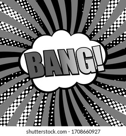 Comic elegant concept with Bang wording speech bubble gray radial and white halftone effects on black background. Vector illustration