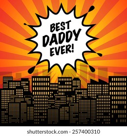 Comic explosion with text Best Daddy Ever, vector illustration