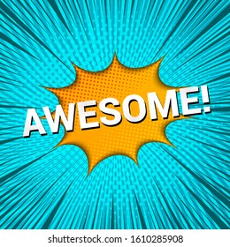 Comic explosive bright dynamic concept with white Awesome wording orange speech bubble turquoise radial rays and halftone effects. Vector illustration