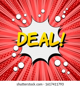 Comic explosive dynamic concept with yellow Deal wording white speech bubble circles red halftone rays and radial effects. Vector illustration