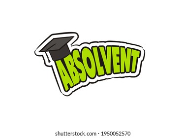 Comic graduate logo sticker in german. Cartoon logotype or badge in pop art style with cap For graduation school. Isolated Vector illustration. Translation: Graduate