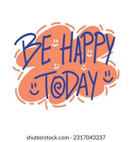 Comic Handlettering art Be Happy Today,good for graphic design resources, posters, pamflets, stickers, prints, books title, and more.