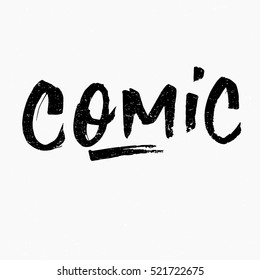Comic. Ink hand lettering. Modern brush calligraphy. Handwritten phrase. Inspiration graphic design typography element. Rough simple vector sign.
