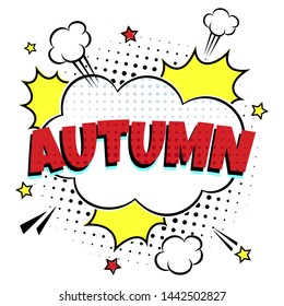 Comic Lettering Autumn In The Speech Bubbles Comic Style Flat Design. Dynamic Pop Art Vector Illustration Isolated On White Background. Exclamation Concept Of Comic Book Style Pop Art Voice Phrase.