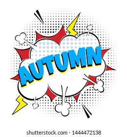Comic Lettering Autumn In The Speech Bubbles Comic Style Flat Design. Dynamic Pop Art Vector Illustration Isolated On White Background. Exclamation Concept Of Comic Book Style Pop Art Voice Phrase.