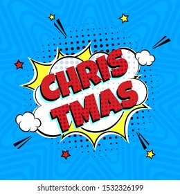 Comic Lettering Christmas In The Speech Bubbles Comic Style Flat Design. Dynamic Pop Art Vector Illustration Isolated On Rays Background. Exclamation Concept Of Comic Book Style Pop Art Voice Phrase.